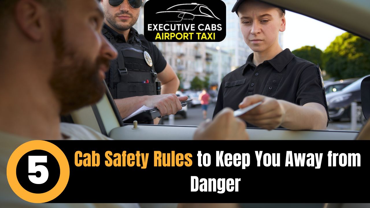 5 Cab Safety Rules to Keep You Away from Danger