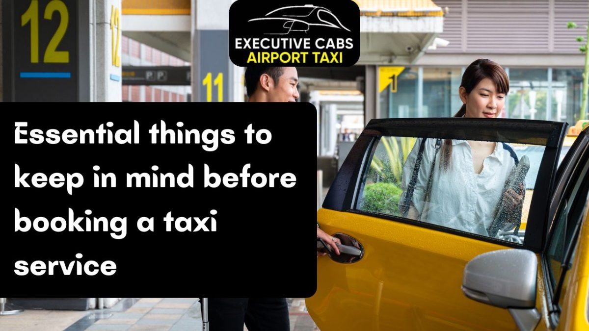 Essential things to keep in mind before booking a taxi service